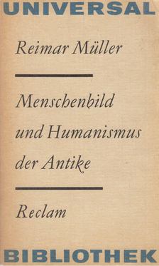 Reimar Müller - Menschenbild und Humanismus der Antike [antikvár]