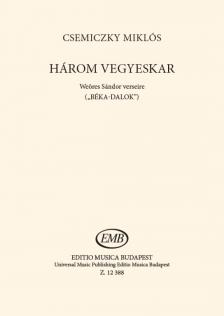 CSEMICZKY MIKLÓS - HÁROM VEGYESKAR "BÉKADALOK"