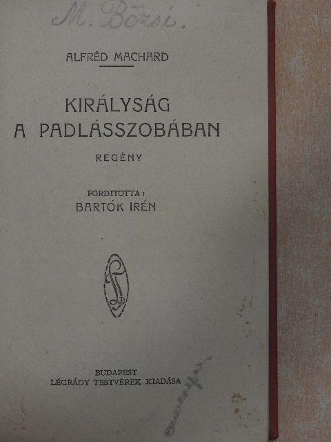 Alfréd Machard - Királyság a padlásszobában [antikvár]