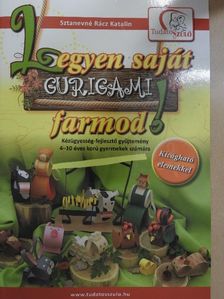 Sztanevné Rácz Katalin - Legyen saját gurigami farmod! [antikvár]