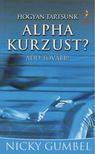 Nicky Gumbel - Hogyan tartsunk Alpha kurzust? [antikvár]