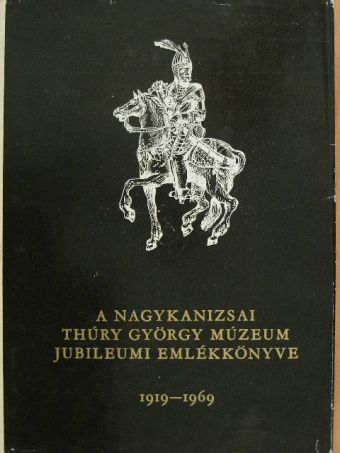 Béli József - A nagykanizsai Thúry György Múzeum jubileumi emlékkönyve [antikvár]