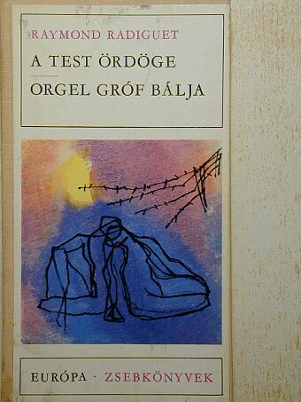 Raymond Radiguet - A test ördöge/Orgel gróf bálja [antikvár]