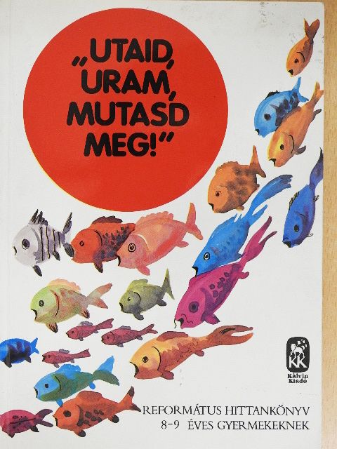 Vladár Gábor - "Utaid, Uram, mutasd meg"! [antikvár]