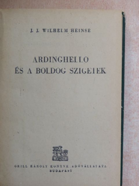 J. J. Wilhelm Heinse - Ardinghello és a boldog szigetek [antikvár]