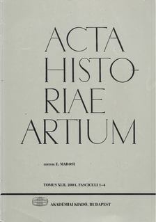 Marosi Ernő - Acta Historiae Artium 2001 [antikvár]