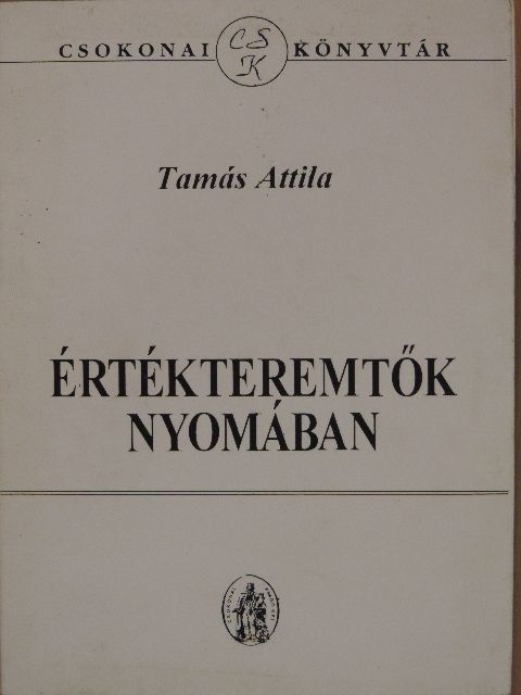 Tamás Attila - Értékteremtők nyomában [antikvár]