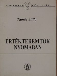 Tamás Attila - Értékteremtők nyomában [antikvár]