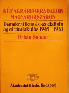 Orbán Sándor - Két agrárforradalom Magyarországon [antikvár]