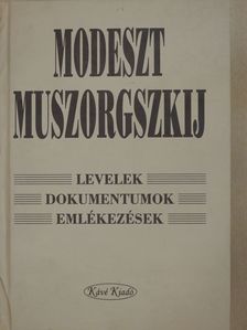 Modeszt Muszorgszkij - Levelek, dokumentumok, emlékezések (dedikált példány) [antikvár]