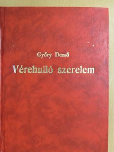 Győry Dezső - Vérehulló szerelem [antikvár]