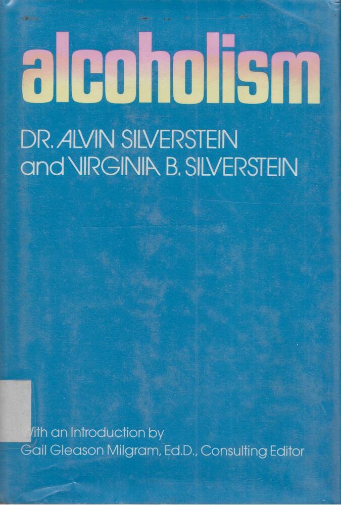Alvin Silverstein, Virginia B. Silverstein - Alcoholism [antikvár]