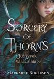 Margaret Rogerson - Sorcery of Thorns - Könyvek varázslata [eKönyv: epub, mobi]