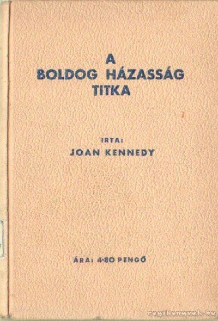 Kennedy, Joan - A boldog házasság titka [antikvár]