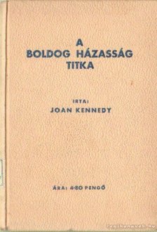 Kennedy, Joan - A boldog házasság titka [antikvár]
