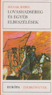 ISZAAK BABEL - Lovashadsereg és egyéb elbeszélések [antikvár]