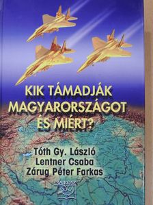 Lentner Csaba - Kik támadják Magyarországot és miért? (háromszorosan dedikált példány) [antikvár]