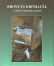 Mizerák Beáta (szerk.) - Bronz és krómacél [antikvár]