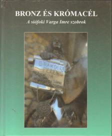Mizerák Beáta (szerk.) - Bronz és krómacél [antikvár]