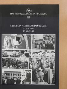 Lajos István - A piarista nevelés újraindulása Szegeden (háromszorosan dedikált példány) [antikvár]