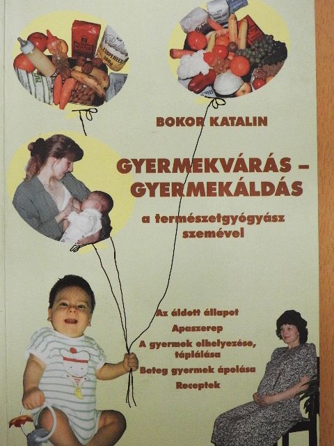 Bokor Katalin - Gyermekvárás - gyermekáldás a természetgyógyász szemével [antikvár]