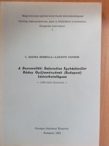 L. Kozma Borbála - A Dunamelléki Református Egyházkerület Ráday Gyűjteményének (Budapest) kéziratkatalógusa [antikvár]