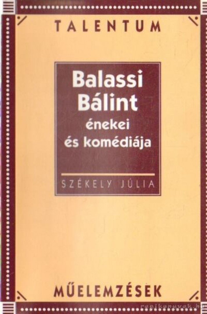 SZÉKELY JÚLIA - Balassi Bálint énekei és komédiája [antikvár]