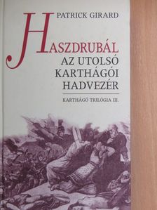 Patrick Girard - Haszdrubál - Az utolsó karthágói hadvezér [antikvár]