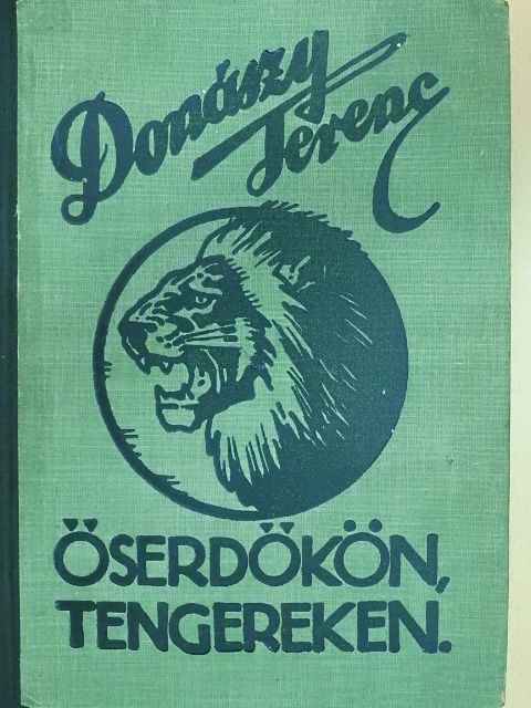Donászy Ferenc - Őserdőkön, tengereken [antikvár]