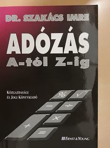 Dr. Szakács Imre - Adózás A-tól Z-ig [antikvár]