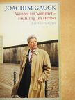Joachim Gauck - Winter im Sommer - Frühling im Herbst [antikvár]