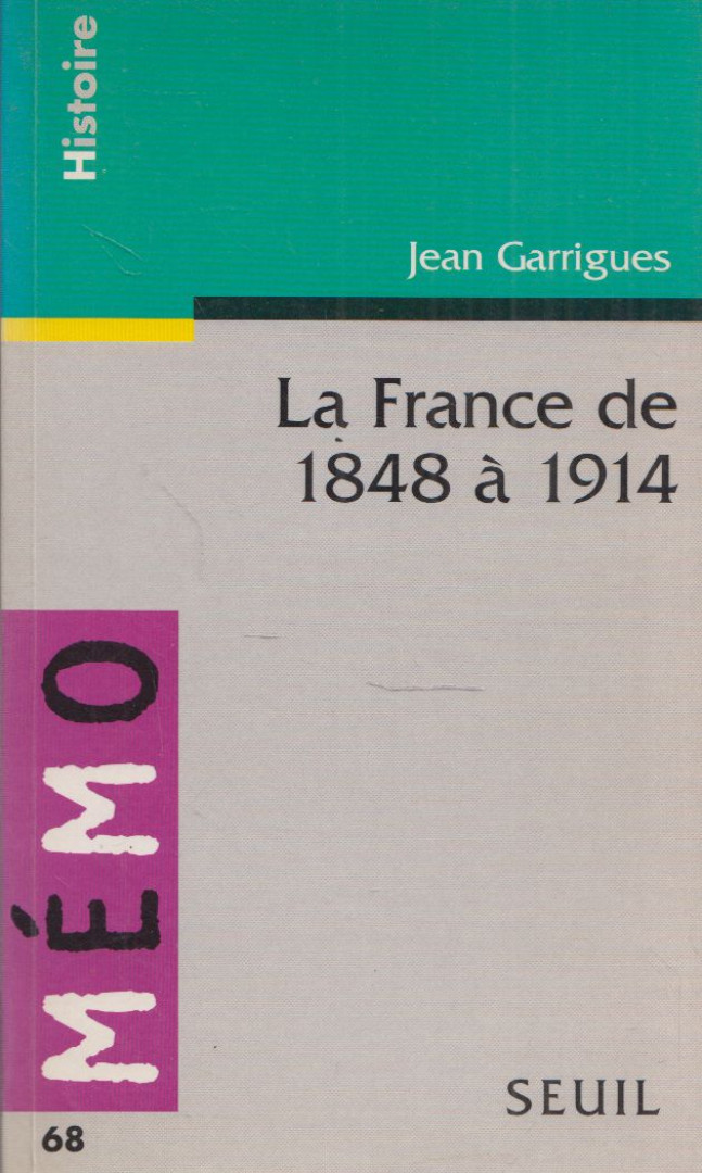 Jean Garrigues - La France de 1848 á 1914 [antikvár]