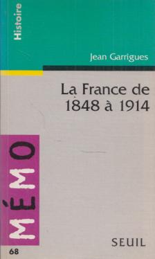 Jean Garrigues - La France de 1848 á 1914 [antikvár]