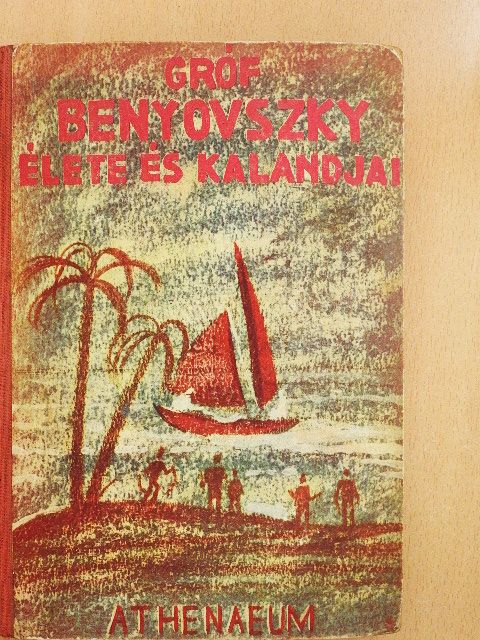 Radó Vilmos - Gróf Benyovszky Móric élete és kalandjai [antikvár]