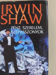 Irwin Shaw - Pénz, szerelem, szépasszonyok [antikvár]