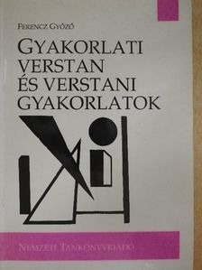 Ferencz Győző - Gyakorlati verstan és verstani gyakorlatok [antikvár]