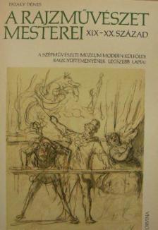 PATAKY DÉNES - A rajzművészet mesterei XIX. és XX. század [antikvár]