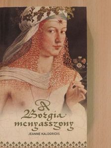 Jeanne Kalogridis - A Borgia menyasszony [antikvár]
