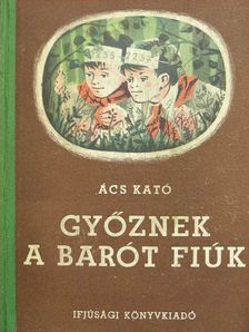 Ács Kató - Győznek a Barót-fiúk [antikvár]