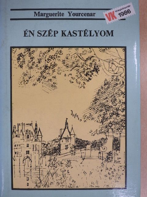 Marguerite Yourcenar - Én szép kastélyom [antikvár]