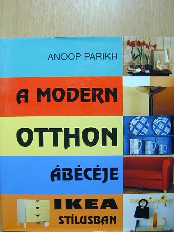 Anoop Parikh - A modern otthon ábécéje IKEA stílusban [antikvár]