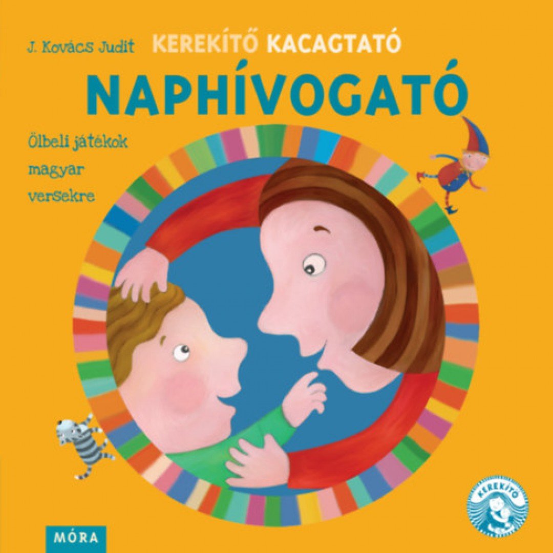 J.KOVÁCS JUDIT - Kerekítő Kacagtató - Naphívogató [antikvár]