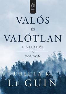 Ursula K. le Guin - Valós és valótlan I. – Valahol a Földön [antikvár]