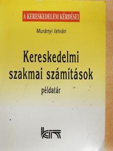 Murányi István - Kereskedelmi szakmai számítások - Példatár [antikvár]