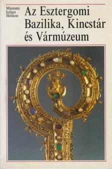 Cséfalvay Pál - Az Esztergomi Bazilika, Kincstár és Vármúzeum [antikvár]