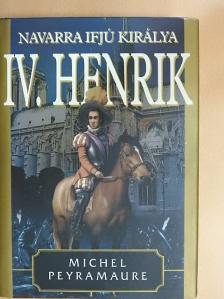 Michel Peyramaure - IV. Henrik I. [antikvár]