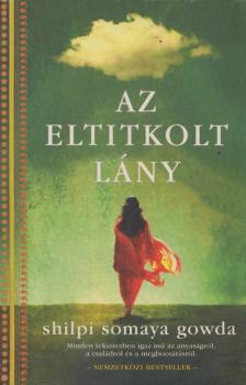 Shilpi Somaya Gowda - Az eltitkolt lány [antikvár]