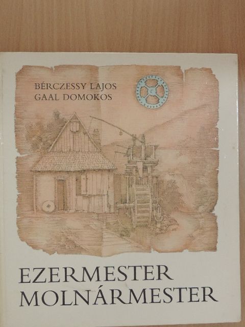 Bérczessy Lajos - Ezermester molnármester [antikvár]