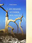 Vankó Zsuzsa - "Ha meghal az ember, hol van ő?" [antikvár]