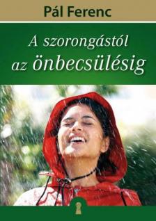Pál Ferenc - A szorongástól az önbecsülésig [antikvár]